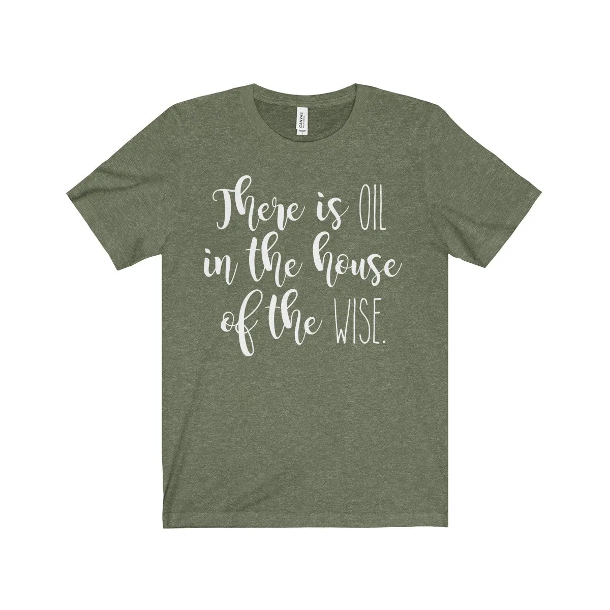 There Is Oil In The House of The Wise Shirt
