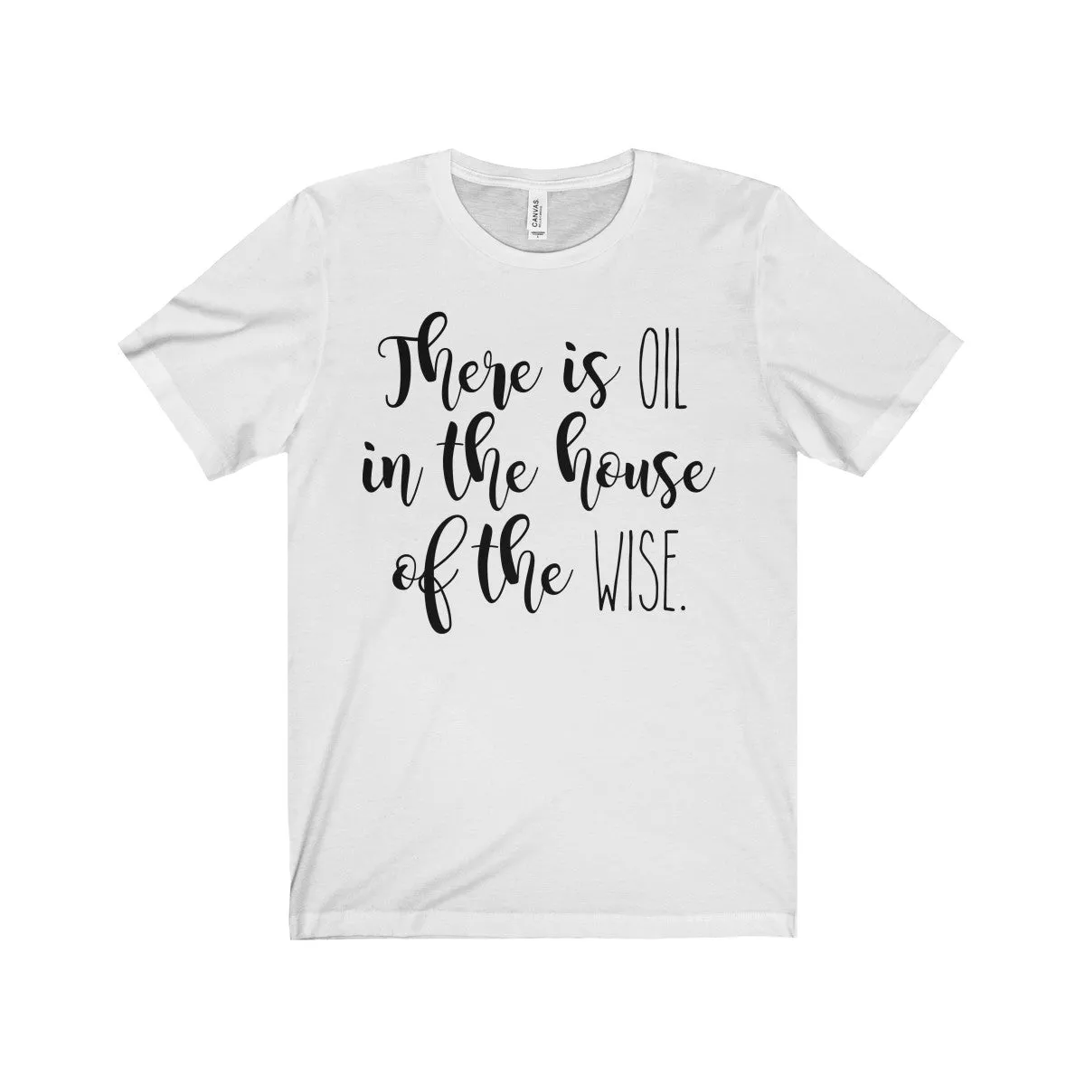 There Is Oil In The House of The Wise Shirt