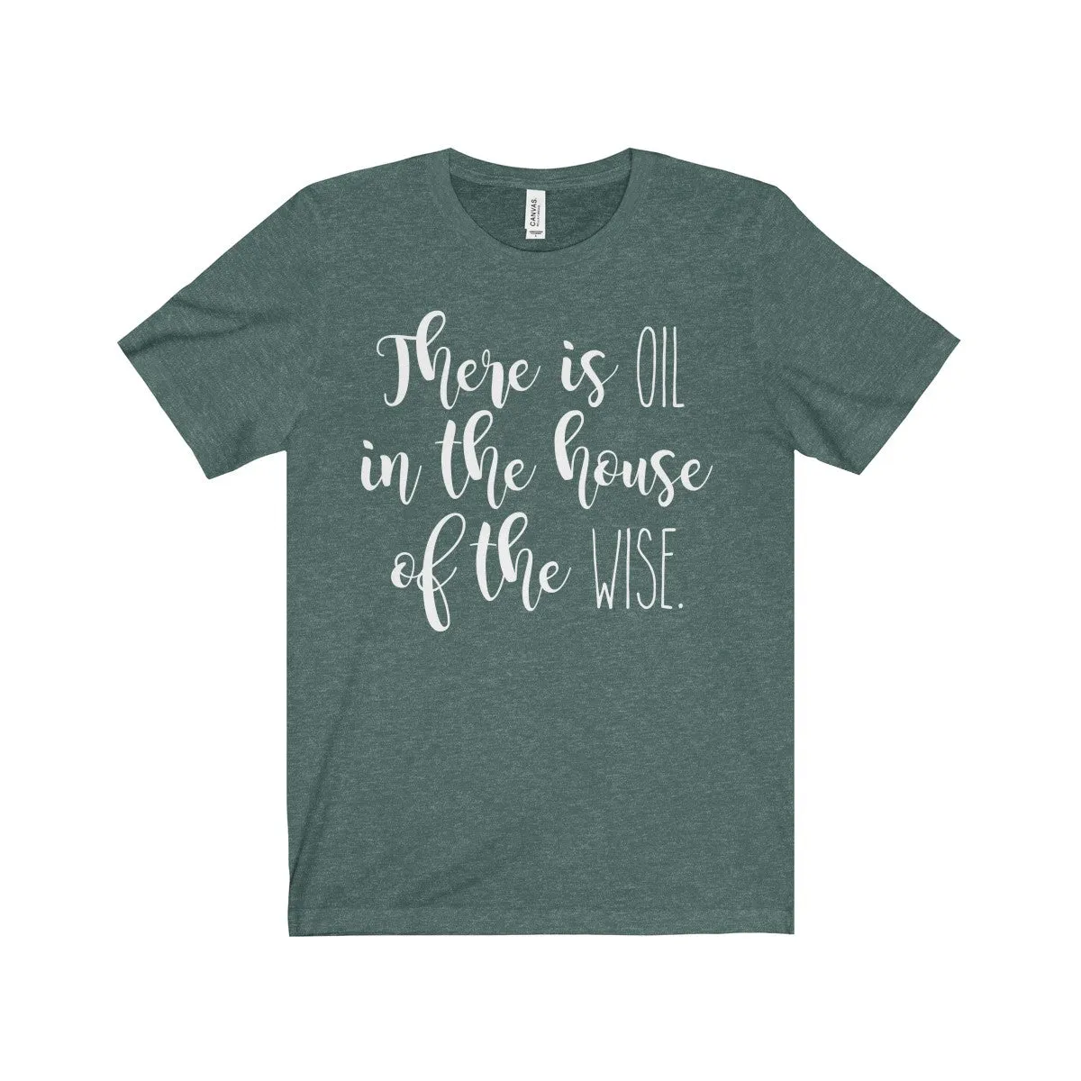 There Is Oil In The House of The Wise Shirt