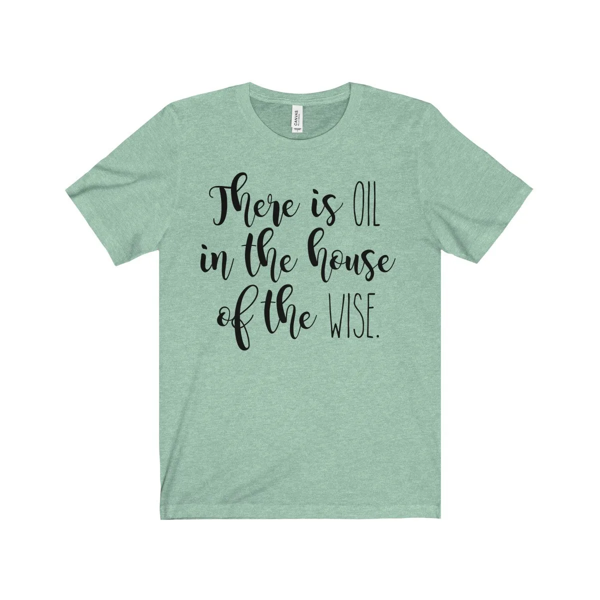 There Is Oil In The House of The Wise Shirt